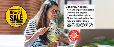 Welcome to GoSkinny Noodles, woman eating noodles in front of laptop; odorless, organic, low carb, 10 calorie, gluten-free, sodium-free, plant-based noodles and white rice alternatives with free shipping. 10% Off GoSkinny Noodles items with code: SCHOOL
Offer not valid on SmartCake items.